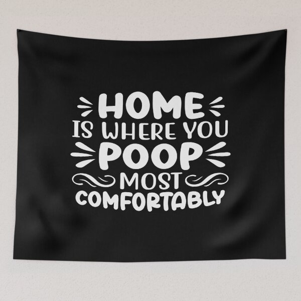 Item preview, Home Is Where You Poop Most Comfortably designed and sold by phassystore.