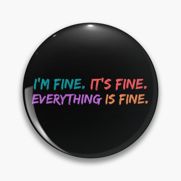 Artikelvorschau, I'm fine. It's fine. Everything is fine. entworfen und verkauft von TrendingVibes.