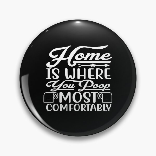 Item preview, Home Is Where You Poop Most Comfortably designed and sold by phassystore.