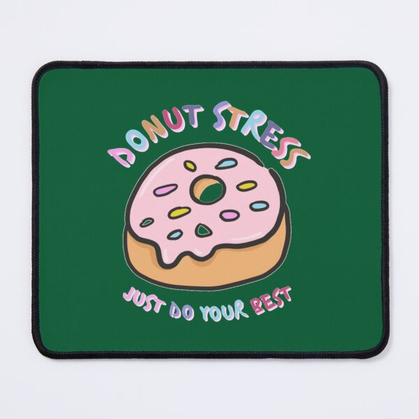 Item preview, DONUT stress just do your best!                  (11) designed and sold by LobalDominat.