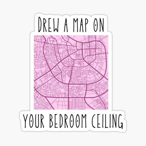 "drew a map on your bedroom ceiling - paris lyrics" Sticker for Sale by