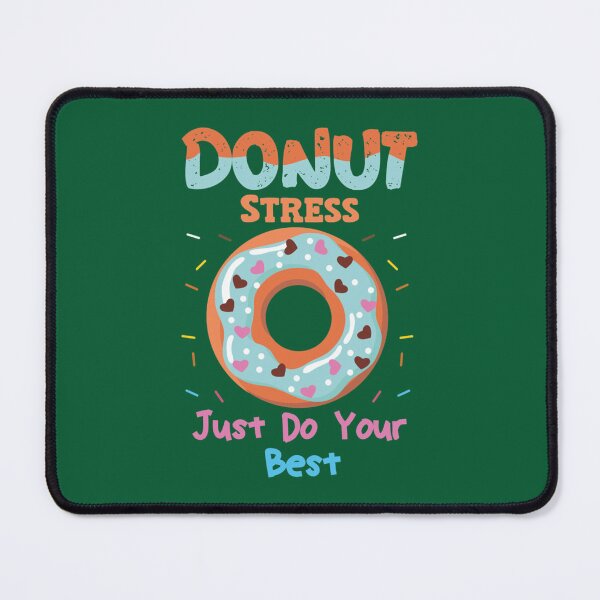 Item preview, Donut Stress Just Do Your Best Teachers Testing Day Design designed and sold by LobalDominat.