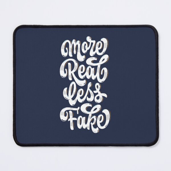 Item preview, More Real Less Fake designed and sold by manuelrosin.
