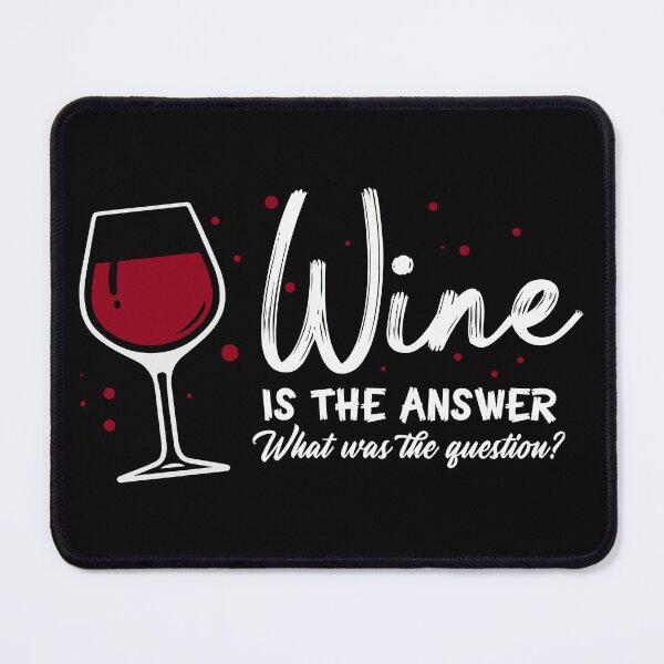 Item preview, Wine Is The Answer What Was The Question designed and sold by Mala Rock ⭐⭐⭐⭐⭐.