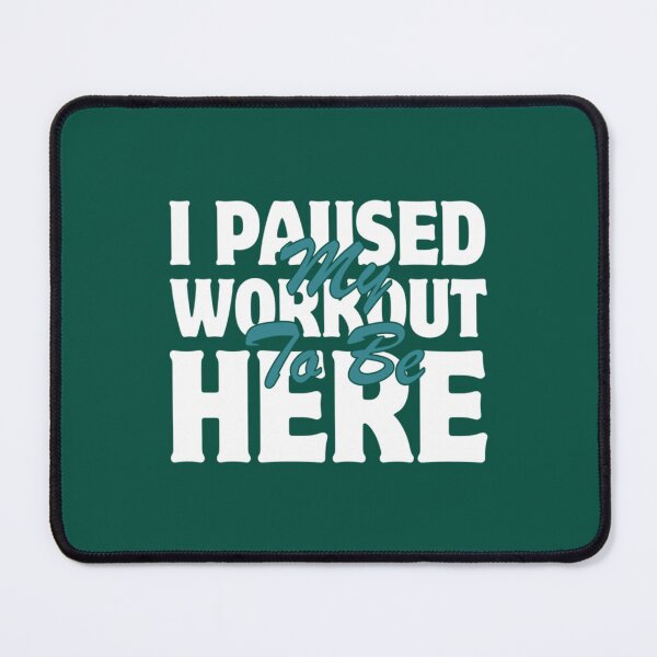 Item preview, I Paused My Workout to Be Here Graphic Gym Sarcastic designed and sold by NorthernGrain55.