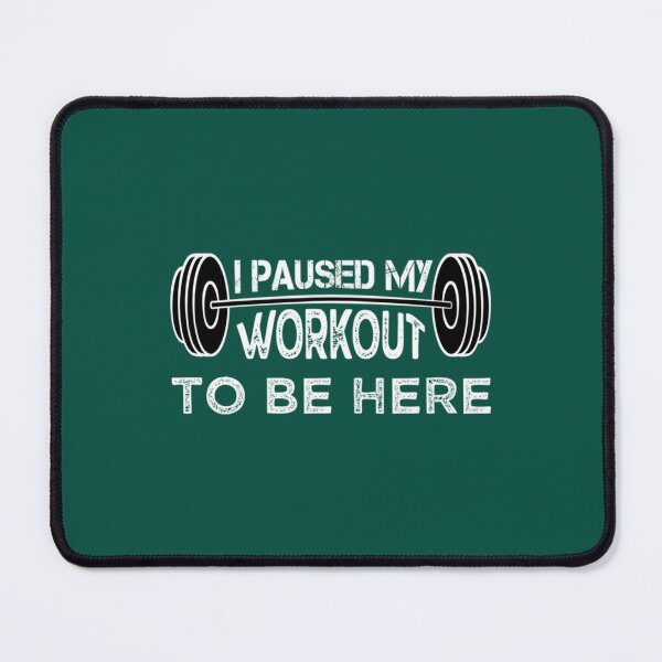 Item preview, I Paused My Workout To Be Here Funny Sarcastic Gym designed and sold by NorthernGrain55.