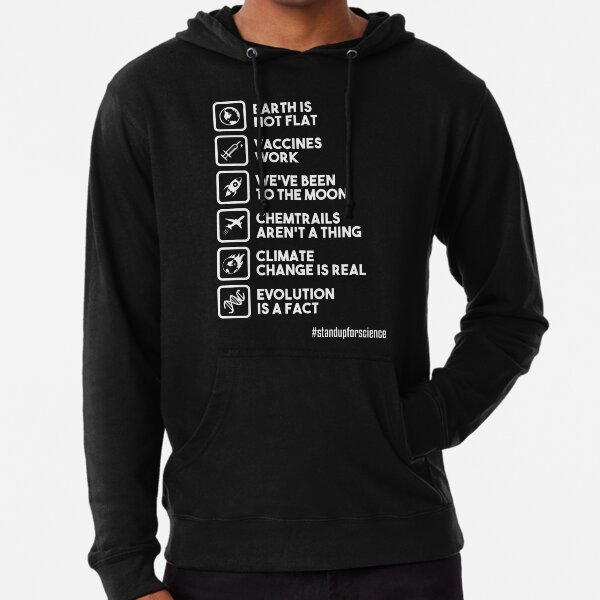 Earth is not flat - Vaccines work - We've been to the moon - Chemtrails aren't a thing - Climate change is real - Evolution is a fact - Stand up for science Lightweight Hoodie