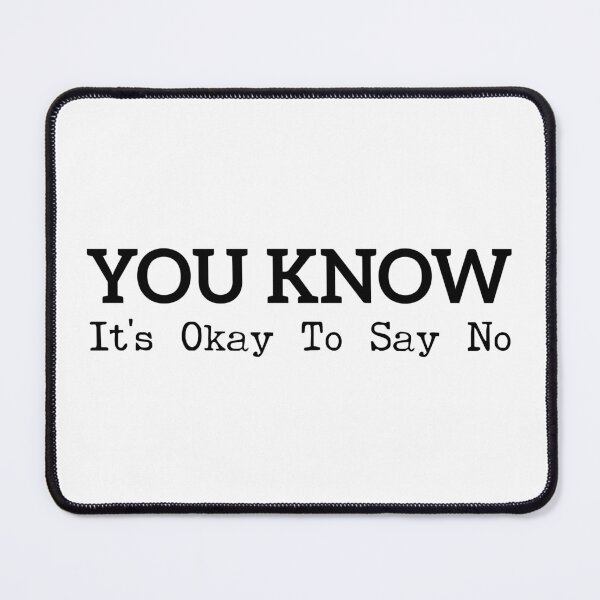 Item preview, You Know It's Okay To Say No designed and sold by OUSSART ⭐⭐⭐⭐⭐.