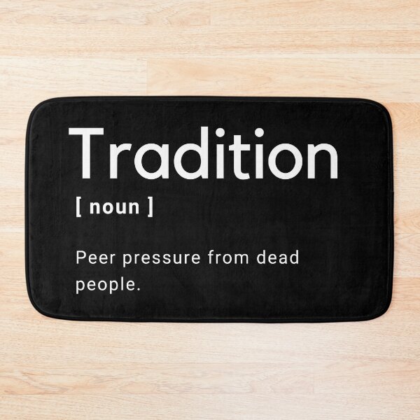 Item preview, Tradition Funny Definition - Peer pressure from dead people -  designed and sold by Amine-Creation.