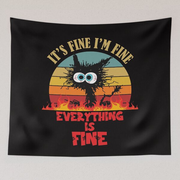Item preview, It's Fine I'm Fine Everything Is Fine, Funny Freaking Cat, Stressed Out Cat designed and sold by desireedickens.