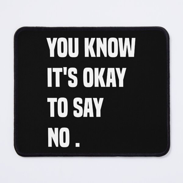 Item preview, You Know It's Okay To Say No designed and sold by OUSSART ⭐⭐⭐⭐⭐.