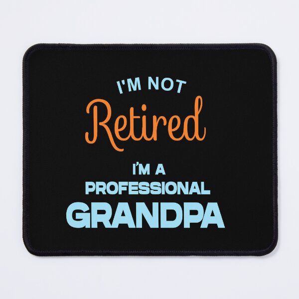Item preview, I'M NOT RETIRED, I'M A PROFESSIONAL GRANDPA designed and sold by Danicus666.