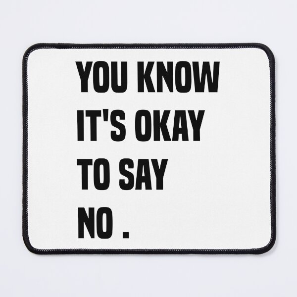 Item preview, You Know It's Okay To Say No designed and sold by OUSSART ⭐⭐⭐⭐⭐.