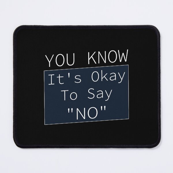Item preview, You Know It's Okay To Say No designed and sold by OUSSART ⭐⭐⭐⭐⭐.