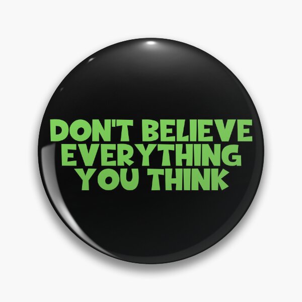 Item preview, Don't Believe Everything You Think designed and sold by JourneyCreative.