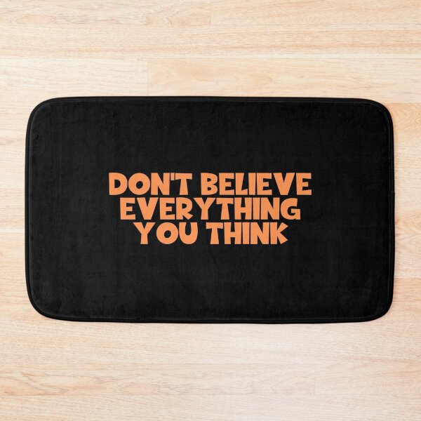 Item preview, Don't Believe Everything You Think designed and sold by JourneyCreative.