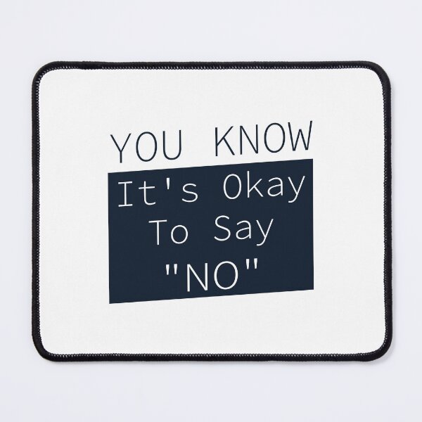 Item preview, You Know It's Okay To Say No designed and sold by OUSSART ⭐⭐⭐⭐⭐.
