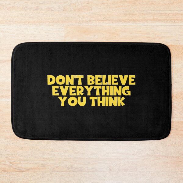 Item preview, Don't Believe Everything You Think designed and sold by JourneyCreative.