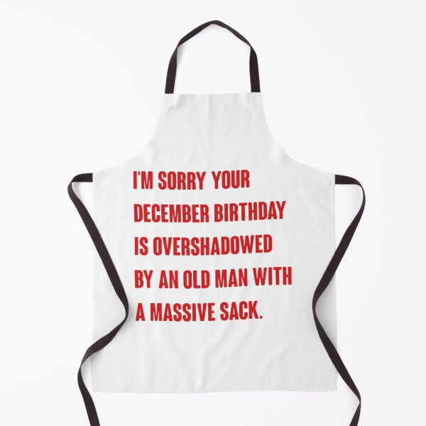Item preview, I'm sorry your December birthday is overshadowed by an old man with a massive sack designed and sold by vyascreations.