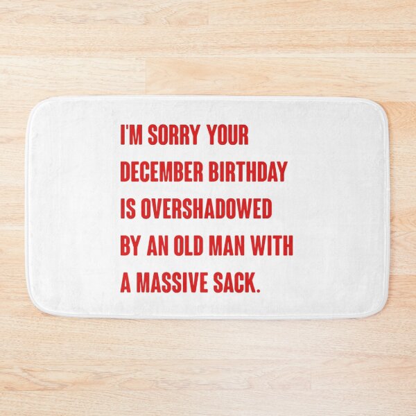 Item preview, I'm sorry your December birthday is overshadowed by an old man with a massive sack designed and sold by vyascreations.