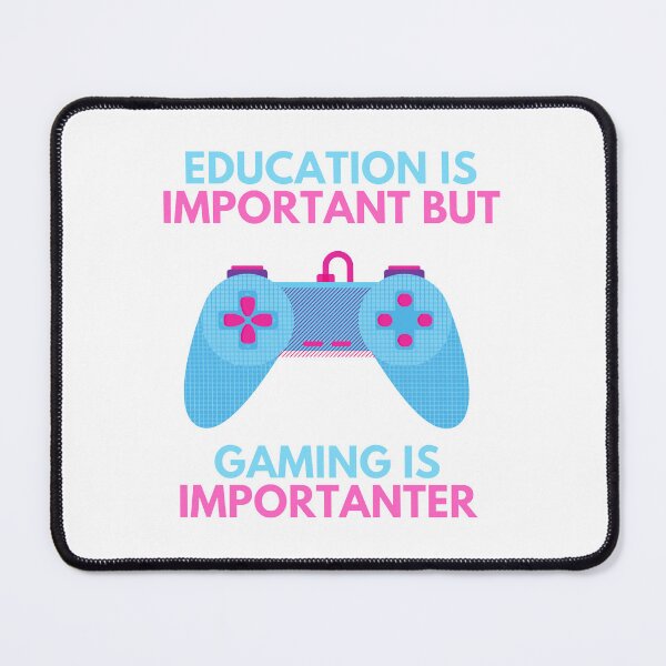 Item preview, education is important but gaming is importanter designed and sold by noha alzohbi.