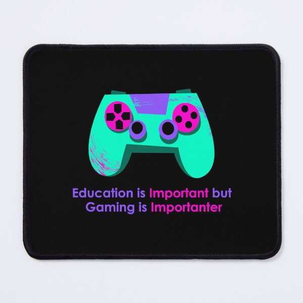 Item preview, education is important but gaming is importanter designed and sold by noha alzohbi.