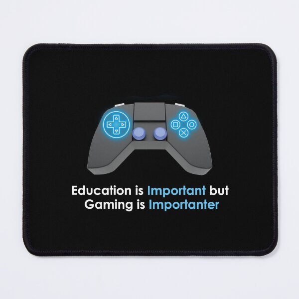 Item preview, education is important but gaming is importanter designed and sold by noha alzohbi.