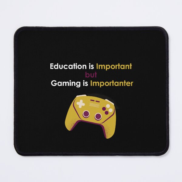 Item preview, education is important but gaming is importanter designed and sold by noha alzohbi.