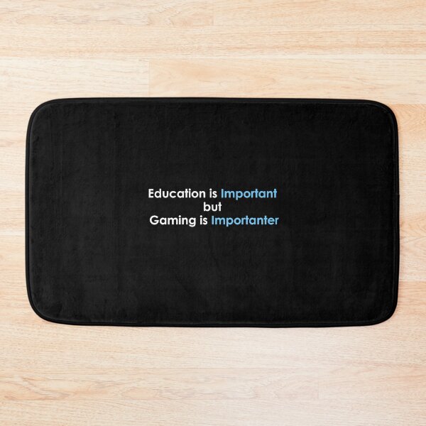 Item preview, education is important but gaming is importanter designed and sold by noha alzohbi.