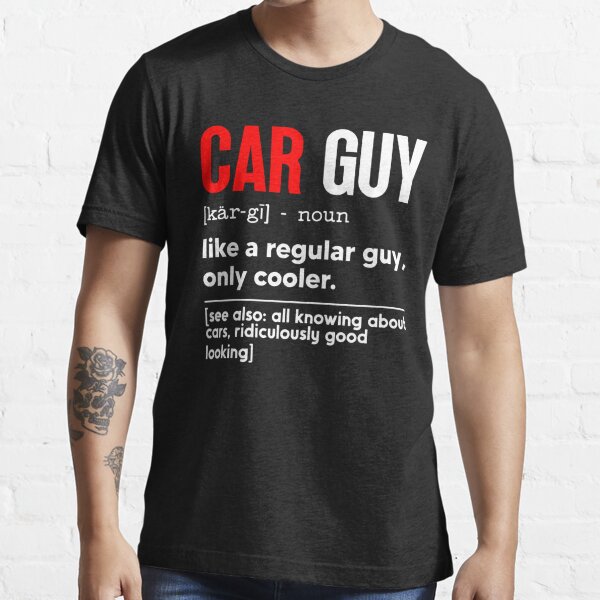 Car Guy Definition car guy quotes gift idea for Cars Lover, car guy racing,  Car Collector, Drag Racer Essential T-Shirt for Sale by Zayanes ART
