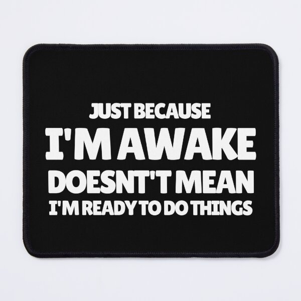 Item preview, Just Because I Am Awake Funny Gift for Tweens and Teens designed and sold by Dewlangrial.