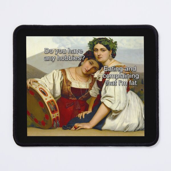 Item preview, Do you have any hobbies (Eating and complaining Meme)  - Thanksgiving, Christmas And Birthday Party Gift Ideas for Classic Memes Lovers and Fans designed and sold by Memeing Everything.