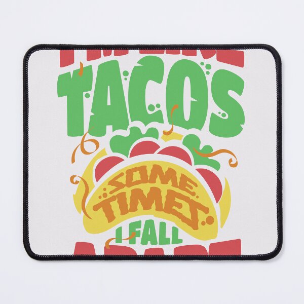 Item preview, Im Like Tacos Sometimes I Fall Apart designed and sold by langelund.