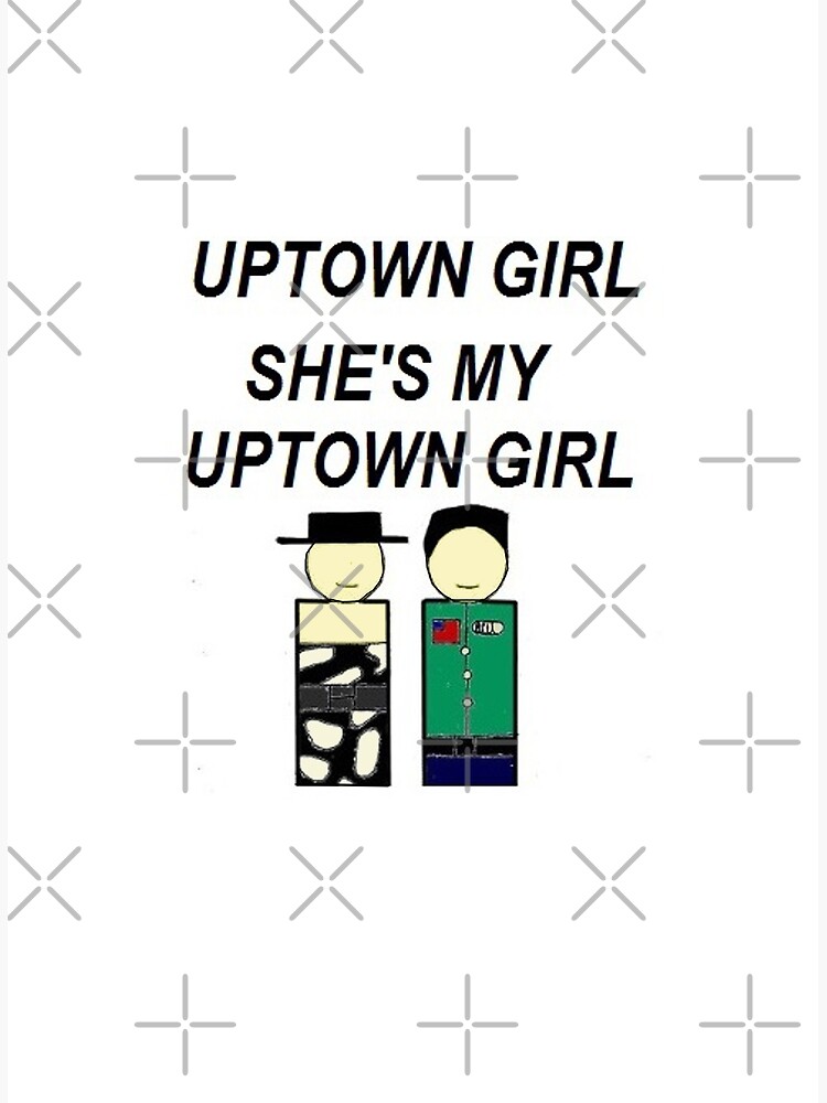 "Uptown Girl " Poster for Sale by EddRising | Redbubble
