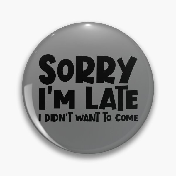 Artikelvorschau, Sorry I'm Late I Didn't Want To Come Funny Men's Gear entworfen und verkauft von DynamicDesign.