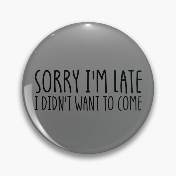 Artikelvorschau, Sorry I'm Late I Didn't Want To Come Funny Men's Gear entworfen und verkauft von DynamicDesign.