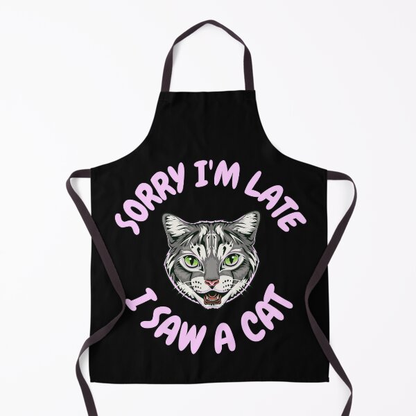 Item preview, Sorry I'm Late I Saw A Cat designed and sold by Crazy Crow.