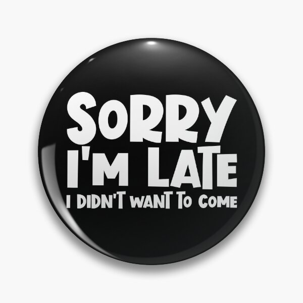 Artikelvorschau, Sorry I'm Late I Didn't Want To Come Funny Men's Gear entworfen und verkauft von DynamicDesign.