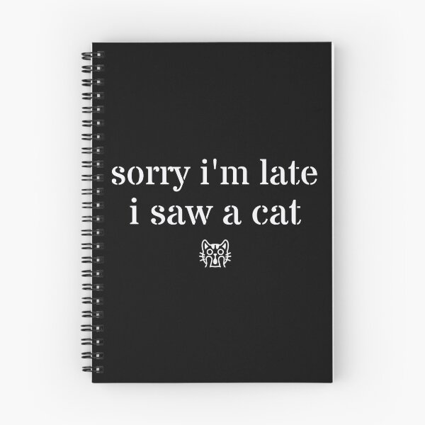 Item preview,  Sorry I'm Late I Saw A Cat designed and sold by Crazy Crow.