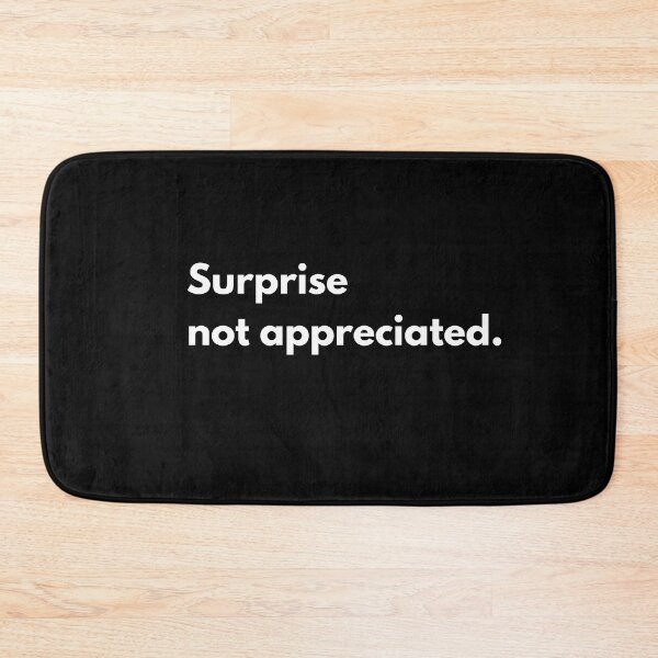 Item preview, Surprise not apprecitaed designed and sold by Johnquoteart.