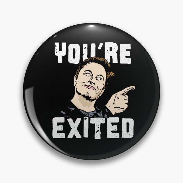 Item preview, You're Exited Parody Elon Musk Twitter designed and sold by Nerd Shizzle.