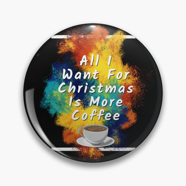 Item preview, All i want for christmas is more coffee designed and sold by Drake-Moon.