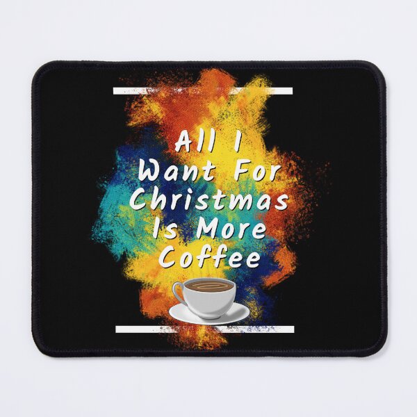 Item preview, All i want for christmas is more coffee designed and sold by Drake-Moon.