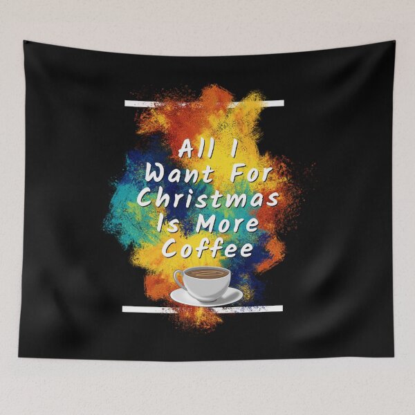 Item preview, All i want for christmas is more coffee designed and sold by Drake-Moon.
