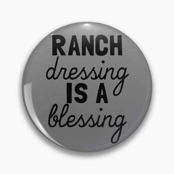 Item preview, Ranch Dressing Is A Blessing Love Ranch Gear designed and sold by DynamicDesign.