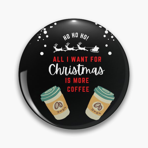 Item preview, All i want for christmas is more coffee designed and sold by Drake-Moon.