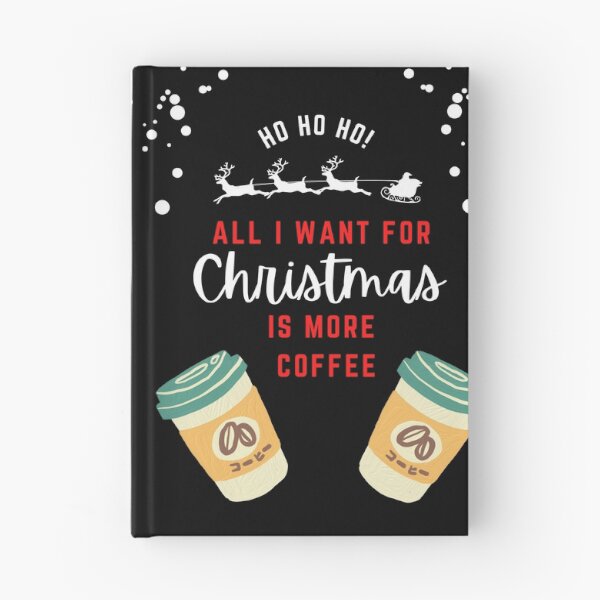 Item preview, All i want for christmas is more coffee designed and sold by Drake-Moon.