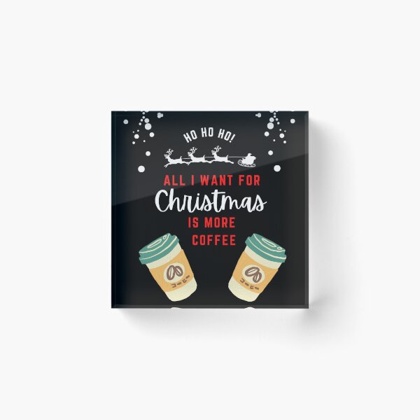 Item preview, All i want for christmas is more coffee designed and sold by Drake-Moon.