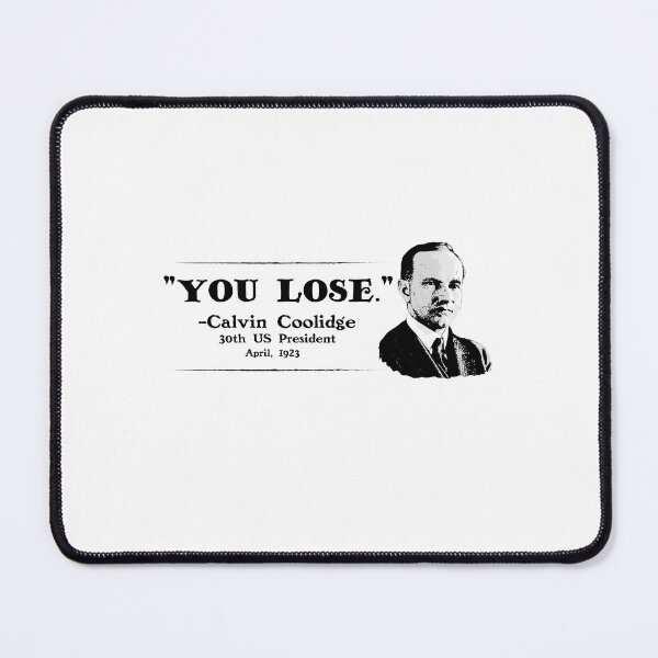 Item preview, Calvin Coolidge You Lose designed and sold by historeetees1.