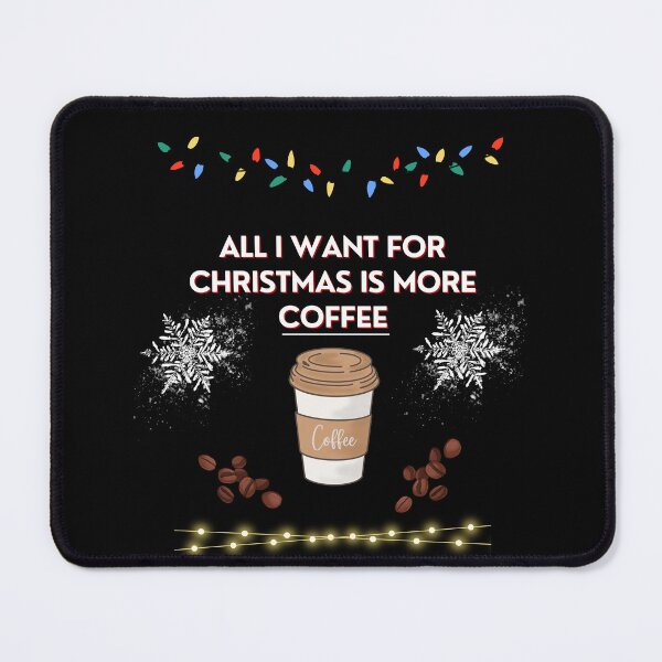 Item preview, All i want for christmas is more coffee designed and sold by Drake-Moon.